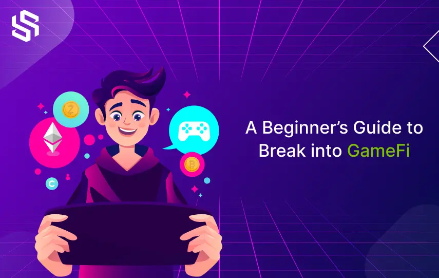 A Beginner’s Guide to Break into GameFi