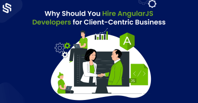 Why Should You Hire AngularJS Developers for Client-Centric Business
