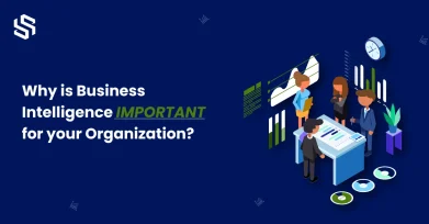 Why is Business Intelligence IMPORTANT for your Organization_